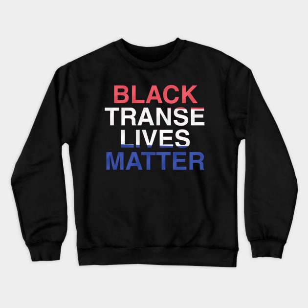 black trans lives matter Crewneck Sweatshirt by ERRAMSHOP